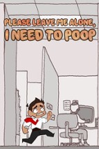 Please Leave Me Alone, I Need to Poop Image