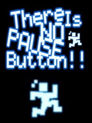 There is No Pause Button! Game Cover