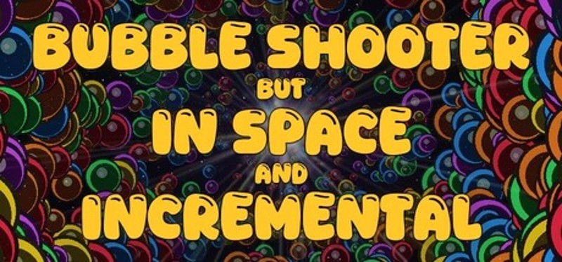 Bubble Shooter but In Space and Incremental Image