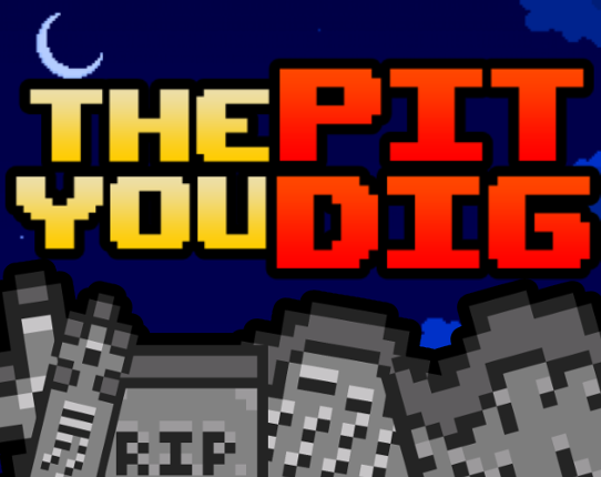 The Pit You Dig Image