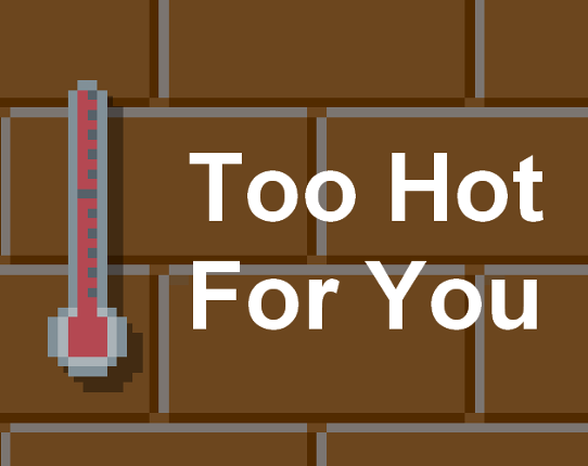 Too Hot For You | A real-time simulator of temperature Game Cover