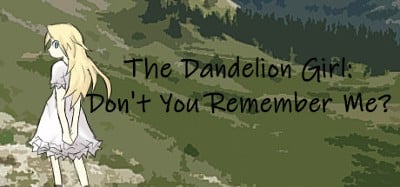 The Dandelion Girl: Don't You Remember Me? Image