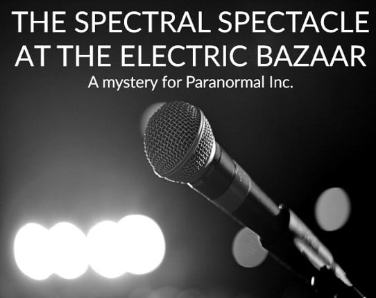 The Spectral Spectacle At The Electric Bazaar Game Cover