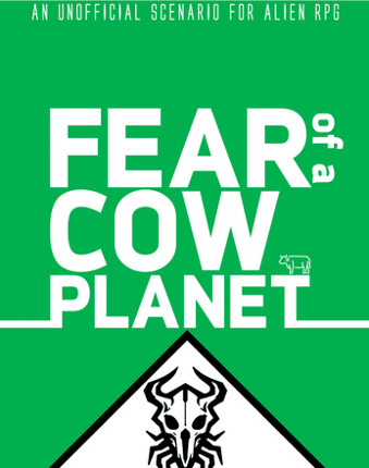 Fear of a Cow Planet: an Unofficial Alien RPG Cinematic Scenario Image