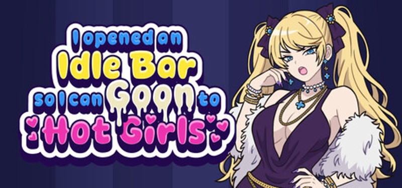 I Opened an Idle Bar So I Can GOON to HOT GIRLS Image