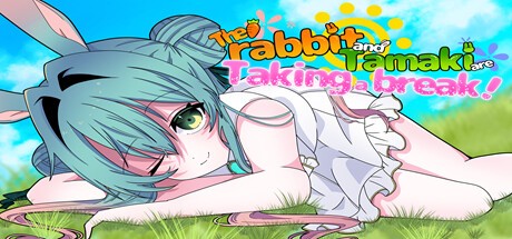 Games like The rabbit and Tamaki are Taking a break!