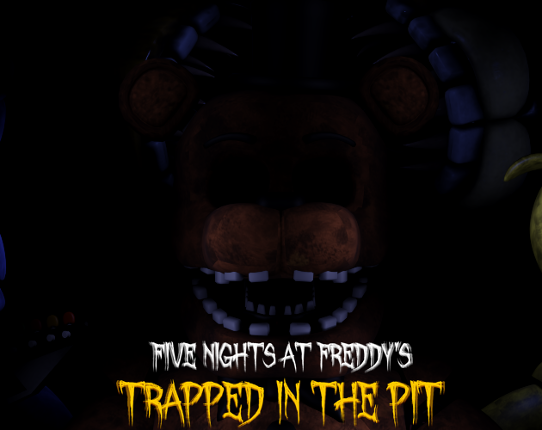 FNaF Trapped In The Pit (A game made in 100 hours.) Image