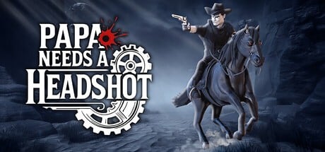 Games like Papa Needs a Headshot