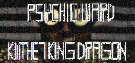 Games like Psychic Ward: Kill The Seven King Dragon