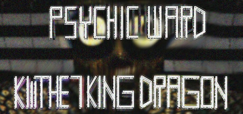 Psychic Ward: Kill The Seven King Dragon Image