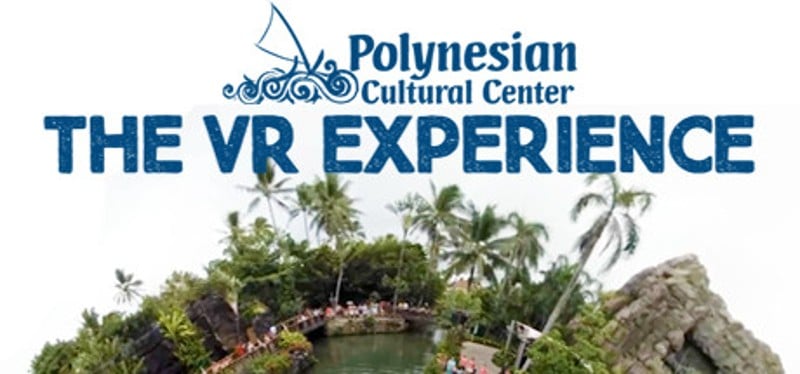 The Polynesian Cultural Center VR Experience Image