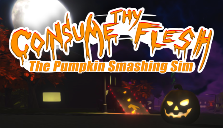 Consume Thy Flesh: The Pumpkin Smashing Sim Image