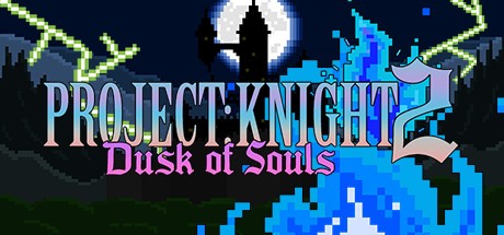 Games like Project: Knight 2 Dusk of Souls