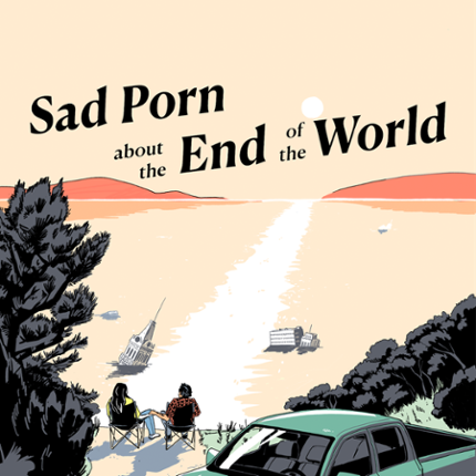 Sad Porn about the End of the World Image