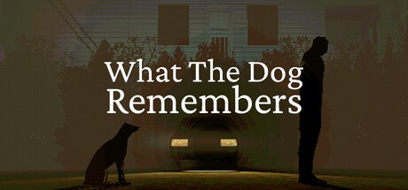 Games like What The Dog Remembers