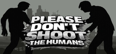 Games like Please Don't Shoot the Humans