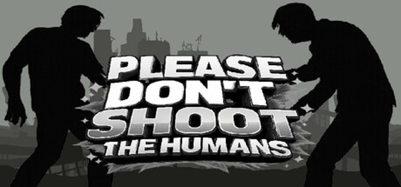 Please Don't Shoot the Humans Image