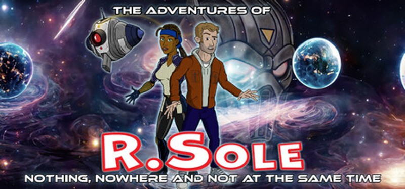 The Adventures Of R.Sole: Nothing, Nowhere & Not At The Same Time Image