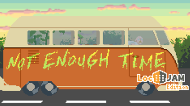 [IT] Not Enough Time [LocJAM 6 2024] Image