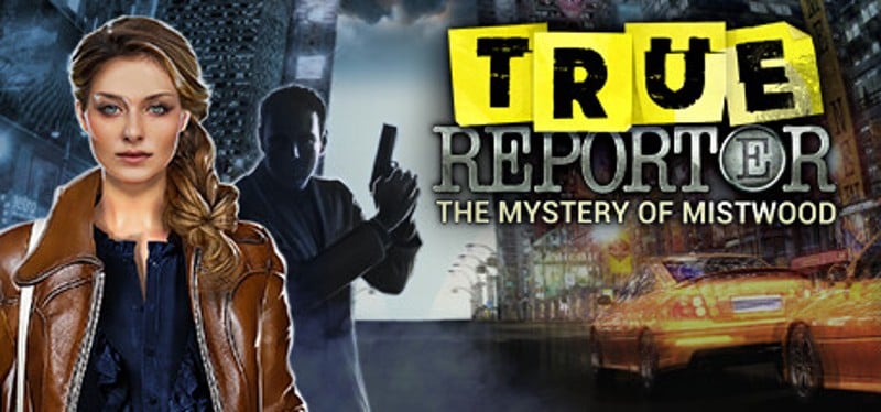 True Reporter. Mystery of Mistwood Game Cover