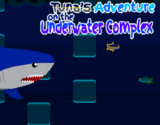 Tuna's Adventure on the Underwater Complex (Fishfest) Game Cover