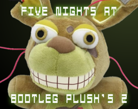 Five Nights at Bootleg Plush's 2 Image