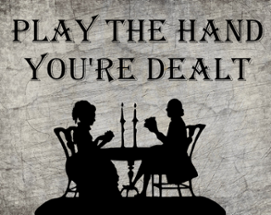 Play the Hand You're Dealt Image