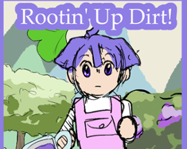 Rootin' Up Dirt! Image