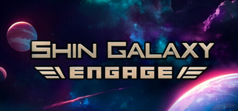Shin Galaxy: Engage Image
