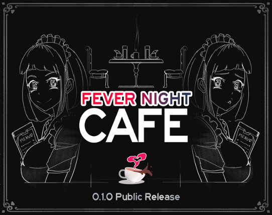 Fever Night Cafe - 0.1.0 Public Image