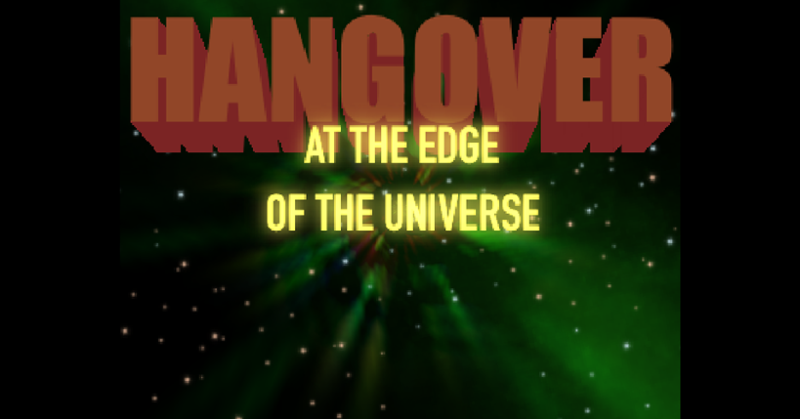 Hangover At The Edge Of The Universe Image