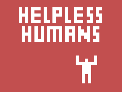 Games like Helpless Humans