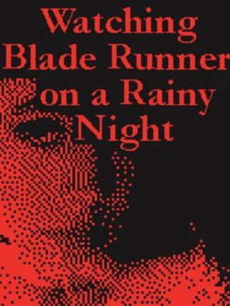 Watching Blade Runner on a Rainy Night Game Cover