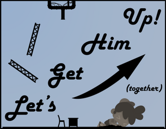 Let's Get Him Up Together! Image