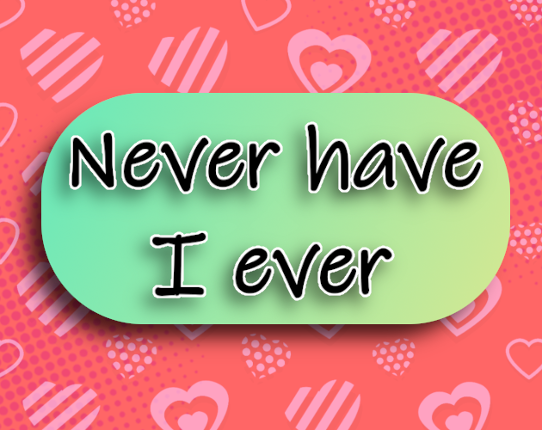 Never have I ever - NSFW & SFW Questions Game Cover