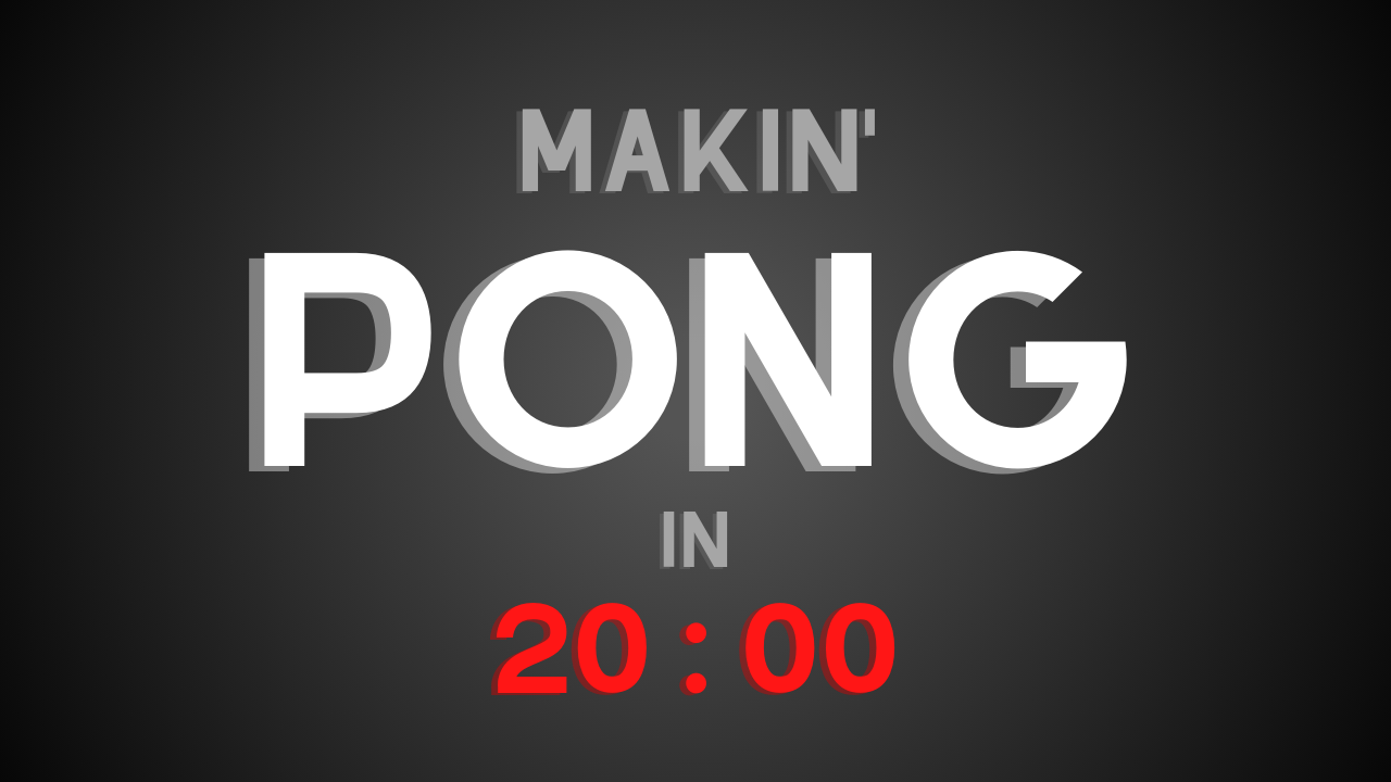 Games like Pong made in 20 Minutes
