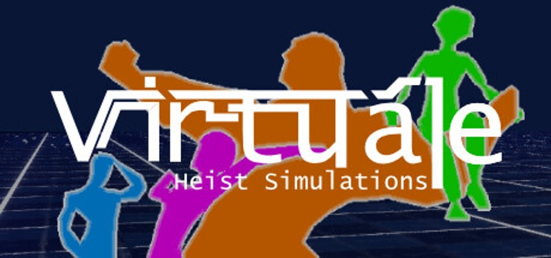 Virtuále: Heist Simulations Image