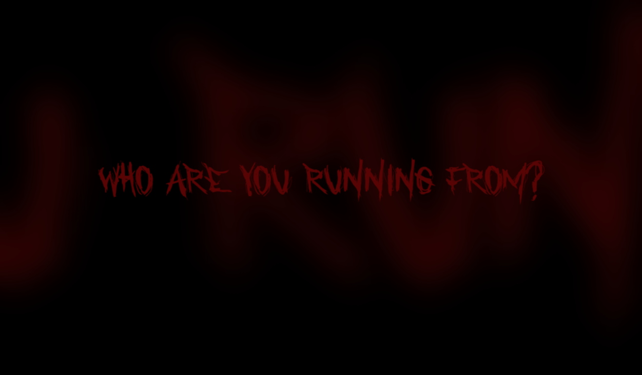 Games like Who Are You Running From?