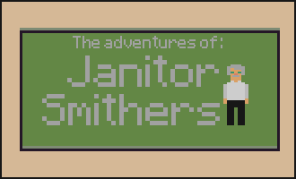 Games like The Adventures of Janitor Smithers