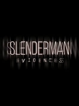 Games like Slenderman: Evidences