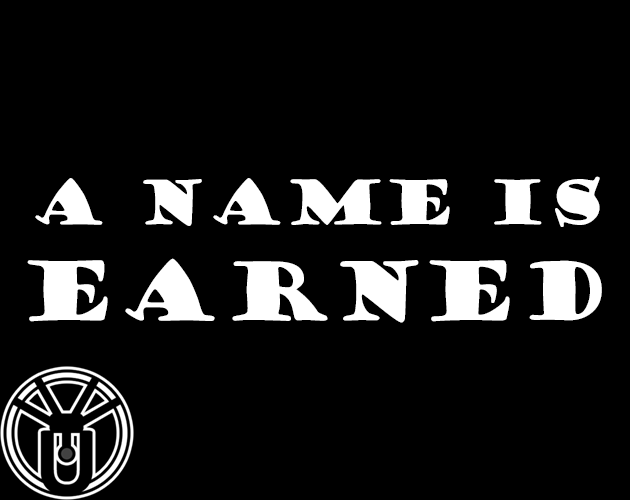 Games like A Name Is Earned [Project 2021-5]