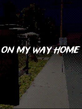 Games like On My Way Home
