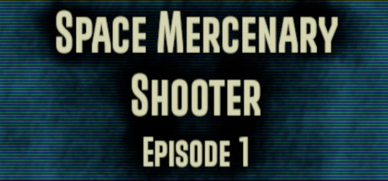 Space Mercenary Shooter : Episode 1 Game Cover