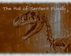 The Hall of Sentient Fossils Image