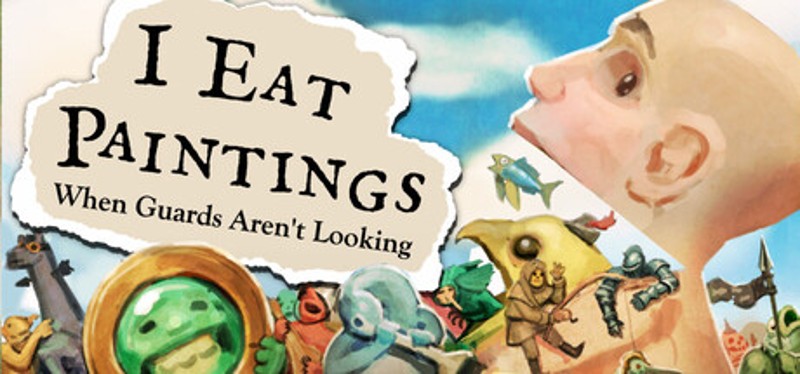 I Eat Paintings When Guards Aren't Looking Image