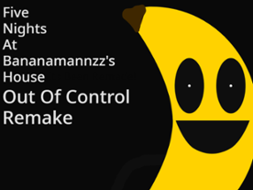 Five Nights At Bananamannzz's House Image