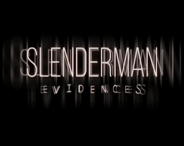 Games like Slenderman: Evidences