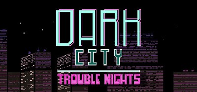 Dark City Trouble Nights Image