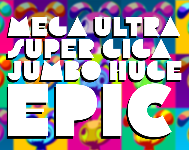 Games like Mega Ultra Super Giga Jumbo Huge Epic
