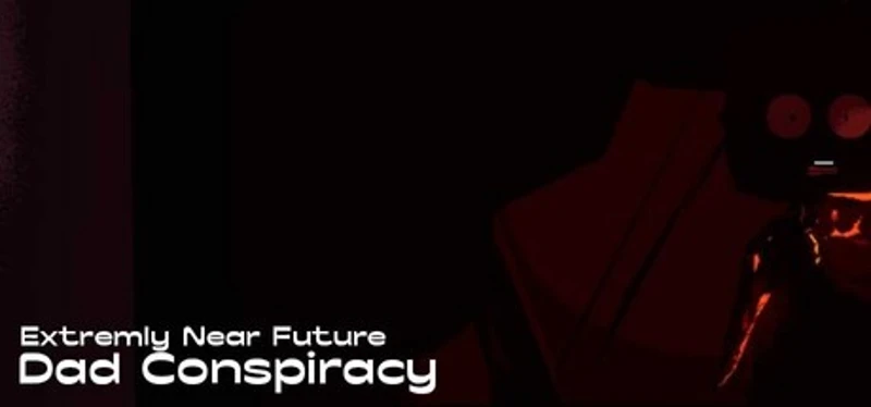 Extremely Near Future Dad Conspiracy Image